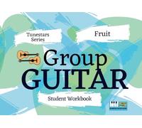 Fruit - Guitar student workbook: With Videos. Part of the Group Guitar Program Tunestars Series.