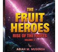 FRUIT HEROES: RISE OF THE FRUITS VOLUME 2