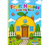 Fruit Houses: Cozy Coloring Book - 30 Whimsical Garden Home Illustrations: Stress relief coloring page