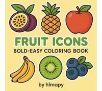 Fruit Icons - Bold and Easy Coloring Book: Simple Fruit and Berry Illustrations for Kids and Adults