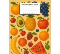 Fruit Lover’s Composition Book: Bright and Colorful Fruit-Themed Journal with 100 College Ruled Pages, 8.5x11 Inches