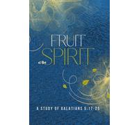 Fruit of the Spirit: A Study of Galatians 5:17-25