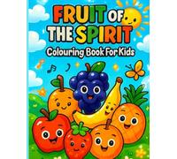 FRUIT OF THE SPIRIT: Coloring Book For Kids: A Fun and Faith-Filled Coloring Adventure to Learn Love, Joy, Peace, and More!
