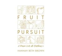Fruit Pursuit: A Deeper Look Into Galatians 5