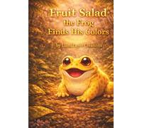 Fruit Salad the Frog Finds His Colors