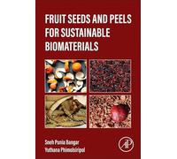 Fruit Seeds and Peels for Sustainable Biomaterials