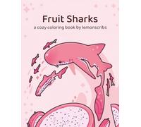 Fruit Sharks - aesthetic art coloring book: All illustrations were hand drawn