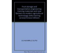 Fruit storage and transportation engineering training materials and new farmers to modern agricultural technology skills training series(Chinese Edition)