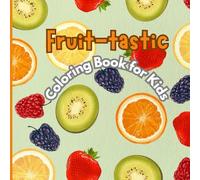 "Fruit-tastic Coloring Book for Kids": "Fun and Easy Coloring for Little Fruit Lovers"