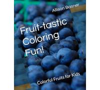 Fruit-tastic Coloring Fun!: Colorful Fruits for Kids
