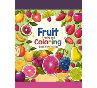 Fruit Tracing and Coloring Book for Kids: Fun and Easy Trace the Word + Color the Fruit Activities to Learn Fruit Names, Improve Handwriting, and Boost Creativity,for Kids Ages 3-5