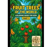 Fruit Trees Coloring Book for Kids and Adults: 50 Beautiful Fruit Tree Designs for Relaxation, Learning and Fun