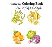 Fruit & Vegetable Coloring Book for Adults: Realistic Fruit & Vegetable Coloring Pages | 49 One-Sided Simple Pencil Sketch Designs for Relaxation, Stress Relief & Creativity