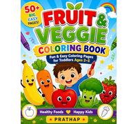 Fruit & Veggie Coloring Book for Toddlers Ages 2-5: 50+ Big Easy Coloring Pages | Fun & Simple Designs for Kids | Learn Healthy Foods While Coloring