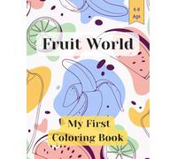 Fruit World: My First Coloring Book for Kids Ages 4-8