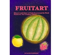 Fruitart: Discover and Colour 70 Fruits from Around the World (Complete Edition)