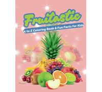Fruitastic: A to Z Coloring Book and Fun Facts for Kids