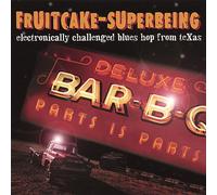 Fruitcake-Superbeing - Electronically-Challenged Blues Hop From Texas