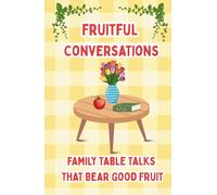 Fruitful Conversations: Family Table Talks That Bear Good Fruit for Dinner Devotional, Quality Time and Spiritual Growth | 4x6in, 110 Pages | Gift for Birthdays, Holidays, Faith Based Activity