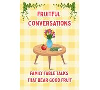 Fruitful Conversations: Family Table Talks That Bear Good Fruit for Dinner Devotional, Quality Time and Spiritual Growth | 4x6in, 110 Pages | Gift for Birthdays, Holidays, Faith Based Activity