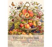 Fruitful Daydreams: A Whimsical Fruit and Flower Coloring Book for Teens and Adults
