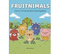 Fruitnimals: Fun A-Z Fruit Animal Coloring Book