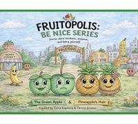 Fruitopolis: Be Nice: A Kindness & Self-Esteem Picture Book (The Green Apple & Pineapple's Hair)