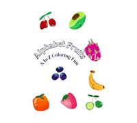 Fruits A to Z - Fun Alphabet Coloring Book for Kids: Learn the alphabet while coloring fun fruits!