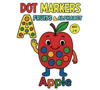 Fruits ABC Dot Markers Activity Book: Easy Toddler and Preschool Kids Alphabet Paint Dauber Big Dot Coloring Ages 2-6