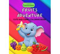 Fruits Adventure: Cute and Comfy Coloring Book.