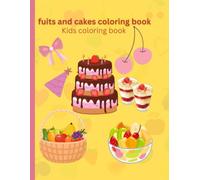 Fruits and cakes coloring book: Kids coloring book
