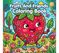 Fruits and Friends Coloring Book: Fun and Cute Fruit Character Coloring Pages for Kids: Adams Creative Co.