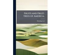Fruits and Fruit-trees of America..