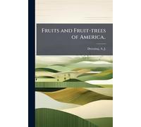 Fruits and Fruit-trees of America..