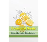 Fruits and Seeds: Natural Forms for Calm Coloring