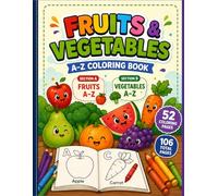 Fruits and Vegetables A-Z Coloring Book: A Fun and Easy Alphabet Coloring Adventure for Kids Ages 4-8 | Learn Fruits & Vegetables A-Z with Big, Bold, Simple Illustrations