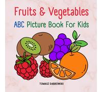 Fruits and Vegetables ABC Picture Book: Early Learning Picture Book for Toddlers, Kids, and Preschoolers.