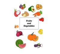 Fruits and Vegetables Adventure: Learn and Color: Simple designs for kids to enjoy. Grow Your Coloring Skills Simple to Complex Fruits and Vegetables.