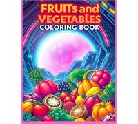 Fruits and Vegetables Bold and Easy Coloring Book: A Fun and Simple Coloring Book for Kids and Beginners