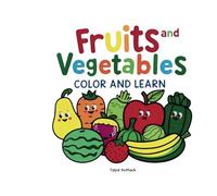Fruits and Vegetables Color and Learn: Discover Delicious Colors and Healthy Facts