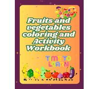 Fruits and Vegetables Coloring and Activity Workbook for kids