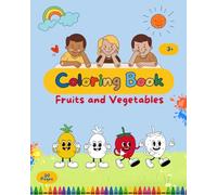 Fruits and Vegetables Coloring Book: Copy the Colors: انسخ الألوان: كتاب تلوين الفواكه و الخضروات
