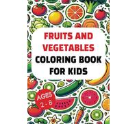 Fruits and Vegetables Coloring Book: Easy and Fun Coloring Pages for Kids, Preschool and Kindergarten