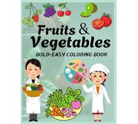 Fruits and Vegetables: Coloring Book for Adults and Kids, Bold and Easy, Simple and Big Designs for Relaxation Featuring a Variety of Vegetables and Fruits (Bold & Easy Coloring)