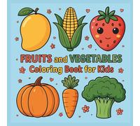 Fruits and Vegetables Coloring Book for Kids Ages 3-6: Fun and Simple Food-Themed Pages with Bold Lines: 52 Easy Coloring Pages Featuring Whole Fruits ... - Great for Preschool and Kindergarten