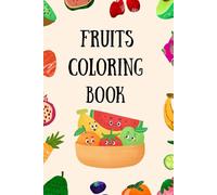 Fruits and Vegetables Coloring Book for Kids and Toddlers: Big & Simple Early Learning Coloring Book for Toddlers and Preschool Kids