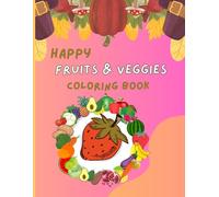 Fruits and Vegetables Coloring Book for Kids Fun & Educational Fruity & Veggie Vibes: A Coloring Book for Healthy Little Artists: A Deliciously Fruits ... and Explore the World of Fruits and Veggie