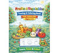 Fruits and Vegetables Coloring Book for Toddlers: Cute and Simple Food Coloring Pages with Easy Letter Tracing for Kids Ages 2-5