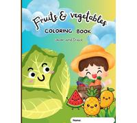 Fruits and vegetables Coloring Book: Fruits and vegetable coloring book with trace their names . kids age (2-5)