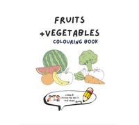 Fruits And Vegetables Colouring Book: Learn and Colour for Ages: 3-8 Years